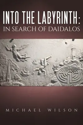 A labirintusba: Daidalos nyomában - Into the labyrinth: in search of Daidalos