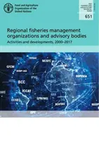 Regionális halászati gazdálkodási szervezetek és tanácsadó testületek - tevékenységek és fejlemények, 2000-2017 - Regional fisheries management organizations and advisory bodies - activities and developments, 2000-2017