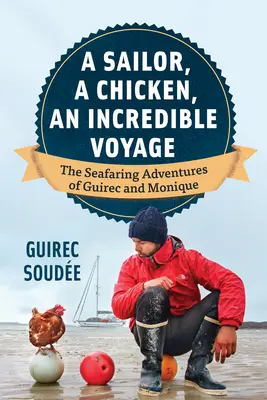 Egy tengerész, egy csirke, egy hihetetlen utazás: Guirec és Monique tengerész kalandjai - A Sailor, a Chicken, an Incredible Voyage: The Seafaring Adventures of Guirec and Monique