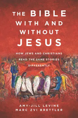 A Biblia Jézussal és Jézus nélkül: Hogyan olvassák a zsidók és a keresztények ugyanazt a történetet másképp? - The Bible with and Without Jesus: How Jews and Christians Read the Same Stories Differently