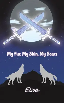 A bundám, a bőröm, a hegeim - My Fur, My Skin, My Scars