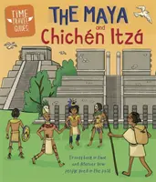 Időutazási kalauzok: Chichn Itz és a maják - Time Travel Guides: The Maya and Chichn Itz