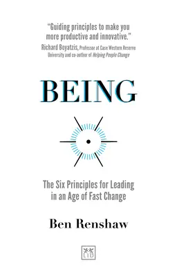 Being: Hat alapelv a vezetéshez a gyors változások korában - Being: The Six Principles for Leading in an Age of Fast Change