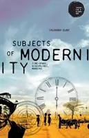 A modernitás alanyai: Idő-tér, diszciplínák, peremek - Subjects of Modernity: Time-Space, Disciplines, Margins