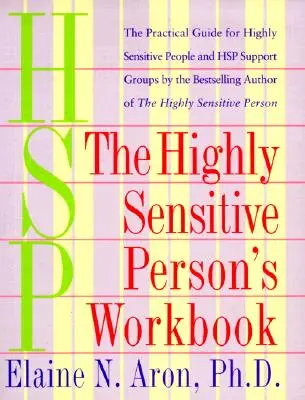 A magasan érzékeny ember munkafüzete - The Highly Sensitive Person's Workbook