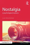 Nosztalgia: A pszichológiai erőforrás - Nostalgia: A Psychological Resource