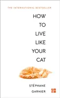 Hogyan élj úgy, mint a macskád - How to Live Like Your Cat