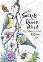 Egy devoni erdő titkai - A természet naplója - Secrets of a Devon Wood - My Nature Journal