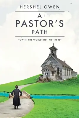 Egy lelkipásztor útja: Hogyan jutottam ide? - A Pastor's Path: How in the World Did I Get Here?