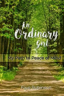 Egy közönséges lány: Az én utam a lelki békéhez - An Ordinary Girl: My Path to Peace of Mind