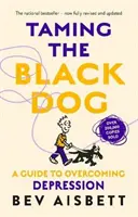 A fekete kutya megszelídítése - Felújított kiadás - Taming The Black Dog Revised Edition