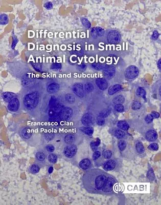 Differenciáldiagnosztika a kisállatok citológiájában: A bőr és a bőr alatti részek - Differential Diagnosis in Small Animal Cytology: The Skin and Subcutis