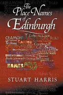 Edinburgh helynevei - eredetük és történetük - Place Names of Edinburgh - Their Origins and History