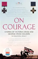 A bátorságról - Viktória- és György-keresztesek történetei - On Courage - Stories of Victoria Cross and George Cross Holders