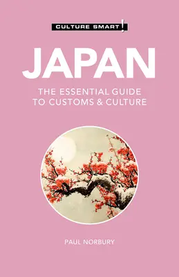 Japán - Culture Smart!, 114: A szokások és a kultúra alapvető útmutatója - Japan - Culture Smart!, 114: The Essential Guide to Customs & Culture