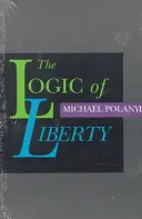 A szabadság logikája: Reflections and Rejoinders - The Logic of Liberty: Reflections and Rejoinders