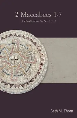 2 Makkabeus 1-7: A Handbook on the Greek Text - 2 Maccabees 1-7: A Handbook on the Greek Text