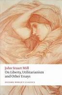 A szabadságról, az utilitarizmusról és más esszékről - On Liberty, Utilitarianism and Other Essays