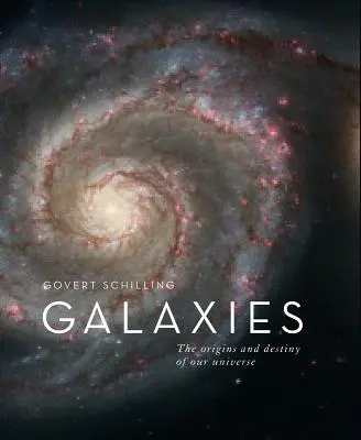 Galaxisok: Világegyetemünk születése és sorsa - Galaxies: Birth and Destiny of Our Universe