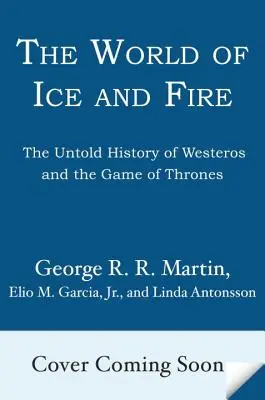 A jég és tűz világa: Westeros és a Trónok harca el nem mondott története - The World of Ice & Fire: The Untold History of Westeros and the Game of Thrones