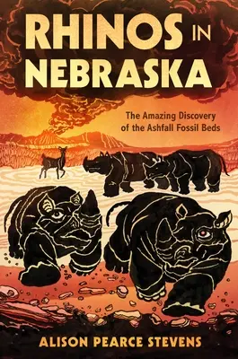 Rhinos in Nebraska: Az Ashfall fosszilis ágyak elképesztő felfedezése - Rhinos in Nebraska: The Amazing Discovery of the Ashfall Fossil Beds