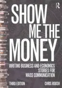 Mutasd meg a pénzt! Üzleti és gazdasági történetek írása a tömegkommunikáció számára - Show Me the Money: Writing Business and Economics Stories for Mass Communication