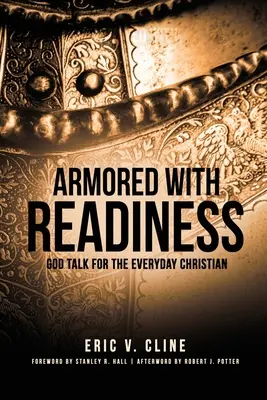 Készenléttel páncélozva: Isten beszéde a hétköznapi keresztényeknek - Armored With Readiness: God Talk for the Everyday Christian