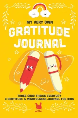 Saját hálanaplóm: A hála és a tudatosság naplója gyerekeknek - My Very Own Gratitude Journal: A Gratitude And Mindfulness Journal For Kids