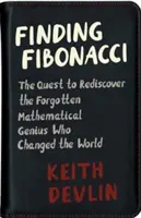 Finding Fibonacci: A világot megváltoztató, elfeledett matematikai zseni újrafelfedezésének kutatása - Finding Fibonacci: The Quest to Rediscover the Forgotten Mathematical Genius Who Changed the World