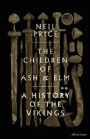 A kőris és a szil gyermekei - A vikingek története - Children of Ash and Elm - A History of the Vikings