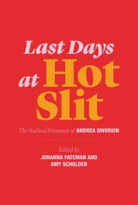 Utolsó napok a Hot Slitnél: Andrea Dworkin radikális feminizmusa - Last Days at Hot Slit: The Radical Feminism of Andrea Dworkin