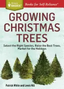 Karácsonyfák termesztése: A legjobb fák felnevelése, piacra dobás az ünnepekre - Growing Christmas Trees: Select the Right Species, Raise the Best Trees, Market for the Holidays