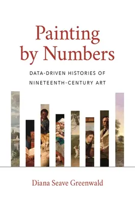 Festés számok szerint: Századi művészet adatvezérelt történetei - Painting by Numbers: Data-Driven Histories of Nineteenth-Century Art