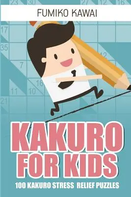 Kakuro gyerekeknek: 100 Kakuro stresszoldó rejtvény - Kakuro For Kids: 100 Kakuro Stress Relief Puzzles