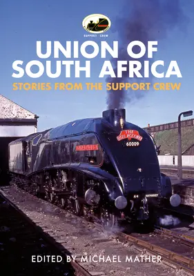 60009 Dél-afrikai Unió: Történetek a támogató személyzetből - 60009 Union of South Africa: Stories from the Support Crew