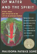 A víz és a szellem: Rituálék, mágia és beavatás egy afrikai sámán életében - Of Water and the Spirit: Ritual, Magic and Initiation in the Life of an African Shaman