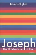 Joseph: Isten rejtett keze - Joseph: The Hidden Hand of God