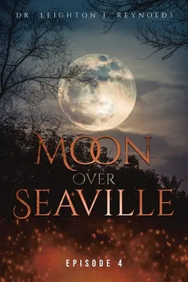 Hold Seaville felett: Episode 4: The End? - Moon over Seaville: Episode 4: The End?