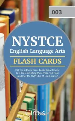 NYSTCE English Language Arts CST (003) Flash Cards Book 2019-2020: Több mint 325 tanulókártyát tartalmazó gyors felkészítő könyv a NYSTCE 003 vizsgához. - NYSTCE English Language Arts CST (003) Flash Cards Book 2019-2020: Rapid Review Test Prep Including More Than 325 Flashcards for the NYSTCE 003 Examin