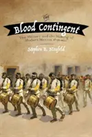 A vérkontingens: A katonaság és a modern Mexikó megteremtése, 1876-1911 - The Blood Contingent: The Military and the Making of Modern Mexico, 1876-1911