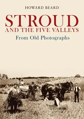 Stroud és az Öt völgy régi fényképek alapján - Stroud and the Five Valleys from Old Photographs