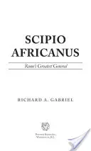 Scipio Africanus: Scipio Scipio: Róma legnagyobb hadvezére - Scipio Africanus: Rome's Greatest General