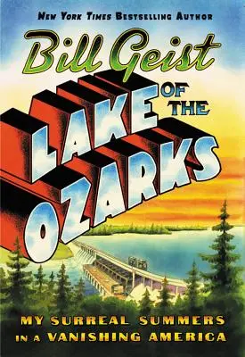 Lake of the Ozarks: Szürreális nyaraim egy eltűnőben lévő Amerikában - Lake of the Ozarks: My Surreal Summers in a Vanishing America