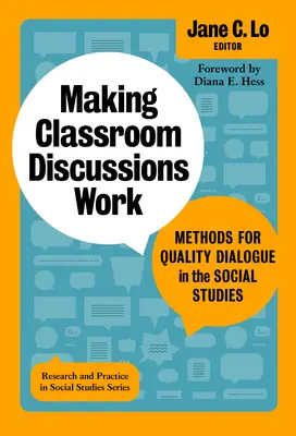 Az osztálytermi megbeszélések működőképessé tétele: A minőségi párbeszéd módszerei a társadalomtudományok terén - Making Classroom Discussions Work: Methods for Quality Dialogue in the Social Studies
