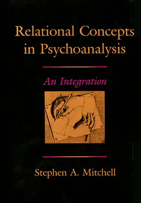 Relációs fogalmak a pszichoanalízisben: Egy integráció - Relational Concepts in Psychoanalysis: An Integration