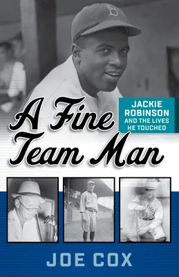 A Fine Team Man: Jackie Robinson és az általa érintett életek - A Fine Team Man: Jackie Robinson and the Lives He Touched