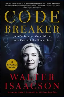 A kódtörő: Jennifer Doudna, génszerkesztés és az emberi faj jövője - The Code Breaker: Jennifer Doudna, Gene Editing, and the Future of the Human Race