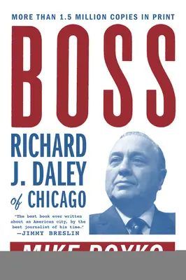 A főnök: Richard J. Daley, Chicago - Boss: Richard J. Daley of Chicago