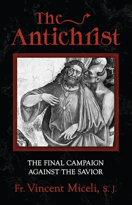 Az Antikrisztus: A végső hadjárat a Megváltó ellen - The Antichrist: The Final Campaign Against the Savior