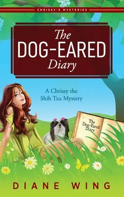 A kutyafülű napló: A Chrissy the Shih Tzu Mystery - The Dog-Eared Diary: A Chrissy the Shih Tzu Mystery